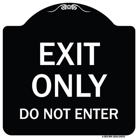 Signmission Exit Only Do Not Enter Heavy-Gauge Aluminum Architectural Sign, 18" H, BW-1818-24035 A-DES-BW-1818-24035